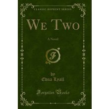 We Two: A Novel (Classic Reprint)