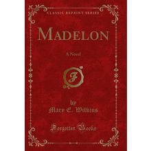 Madelon: A Novel (Classic Reprint)