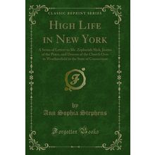 High Life in New York: A Series of Letters to Mr (Classic Reprint)