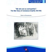 We Who Are So Cosmopolitan The War Diary Of Constance Graeffe, 1914-1915