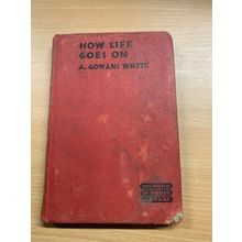 1932 "HOW LIFE GOES ON" ADAM GOWAN WHYTE NATURAL HISTORY HARDBACK BOOK (P3)