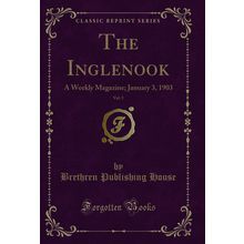 The Inglenook, Vol. 5: A Weekly Magazine; January 3, 1903 (Classic Reprint)