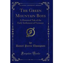The Green Mountain Boys: A Historical Tale of the Early Settlement of Vermont