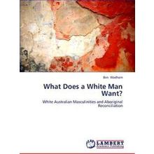 What Does a White Man Want?