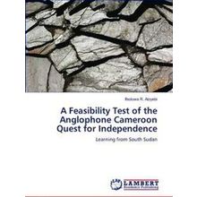 A Feasibility Test of the Anglophone Cameroon Quest for Independence