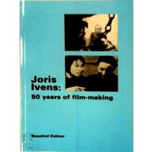 Joris Ivens: 50 Years of Film-Making by Rosalind Delmar