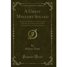 A Great Mystery Solved (Classic Reprint)