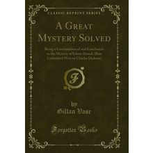 A Great Mystery Solved (Classic Reprint)