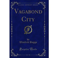 Vagabond City (Classic Reprint)