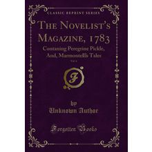 The Novelist's Magazine, 1783, Vol. 6: Contaning Peregrine Pickle, And