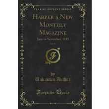 Harpers New Monthly Magazine, Vol. 11: June to November, 1855