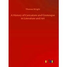 A History of Caricature and Grotesque in Literature and Art