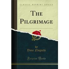 The Pilgrimage (Classic Reprint)