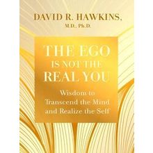 The Ego Is Not the Real You - David R. Hawkins