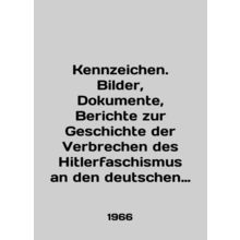 Kennzeichen. Bilder, Dokumente, Berichte zur Geschichte der Verbrechen des Hit