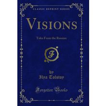 Visions: Tales From the Russian (Classic Reprint)