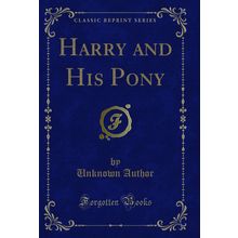 Harry and His Pony (Classic Reprint)
