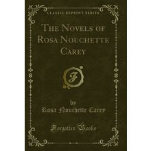 The Novels of Rosa Nouchette Carey (Classic Reprint)
