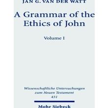Wissenschaftliche Untersuchungen zum Neuen Testament-A Grammar of the Ethics of