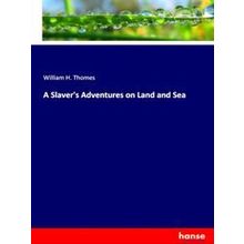 A Slaver's Adventures on Land and Sea