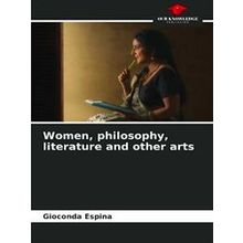 Women, philosophy, literature and other arts