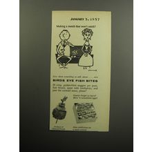 1957 Birds Eye Fish Bites Ad - Making a match that won't catch?
