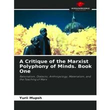 A Critique of the Marxist Polyphony of Minds. Book One