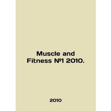Muscle and Fitness # 1 2010. In English /Muscle and Fitness #1 2010.