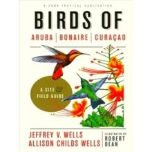 Birds of Aruba, Bonaire, and Curacao - A Site and Field Guide