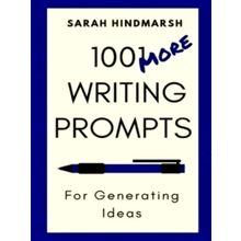 1001 More Writing Prompts for Generating Ideas