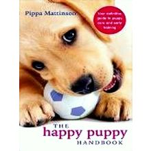 Happy Puppy Handbook - Your Definitive Guide to Puppy Care and Early Training -