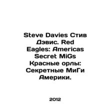 Steve Davis Steve Davis. Red Eagles: Americas Secret MiGs Red Eagles: Americas
