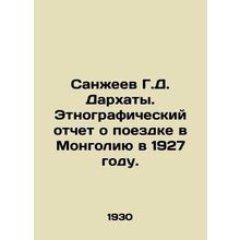 Sanjeev G. D. Darkhaty. Ethnographic report on his trip to Mongolia in 1927. In