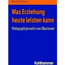Was Erziehung Heute Leisten Kann