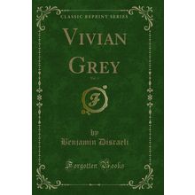 Vivian Grey, Vol. 4 (Classic Reprint)