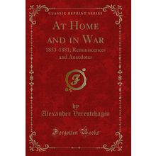 At Home and in War: 1853-1881; Reminiscences and Anecdotes (Classic Reprint)