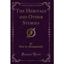 The Heritage and Other Stories (Classic Reprint)
