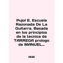 Pujol E. Escuela Razonada De La Guitarra. Basada en los principios de la tecnic