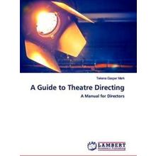 A Guide to Theatre Directing