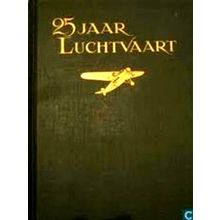 25 Jaar Luchtvaart in Nederland by H. Walaardt Sacre; W.P. Van Den Abeelen