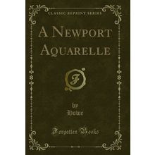 A Newport Aquarelle (Classic Reprint)
