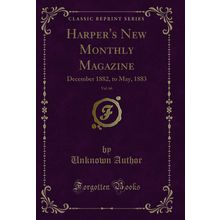 Harper's New Monthly Magazine, Vol. 66: December 1882, to May, 1883