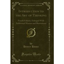 Introduction to the Art of Thinking: Fourth Edition (Classic Reprint)