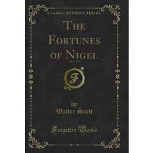 The Fortunes of Nigel, Vol. 3 of 3 (Classic Reprint)