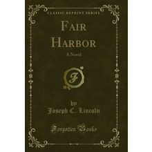 Fair Harbor: A Novel (Classic Reprint)