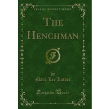The Henchman (Classic Reprint)