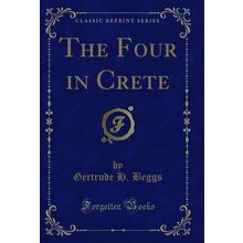 The Four in Crete (Classic Reprint)