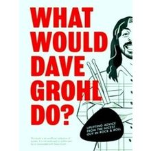 What Would Dave Grohl Do?