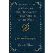 Journal of the Discovery of the Source of the Nile (Classic Reprint)