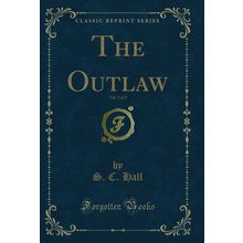The Outlaw, Vol. 2 of 3 (Classic Reprint)